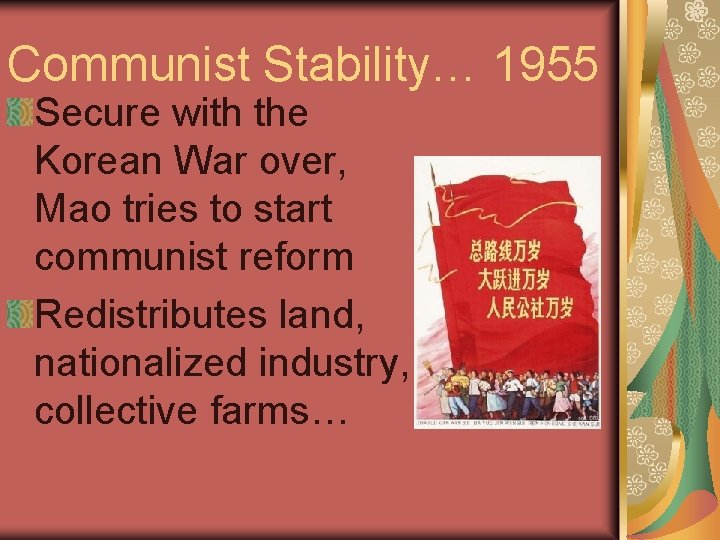 Communist Stability… 1955 Secure with the Korean War over, Mao tries to start communist