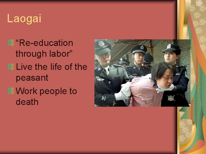 Laogai “Re-education through labor” Live the life of the peasant Work people to death