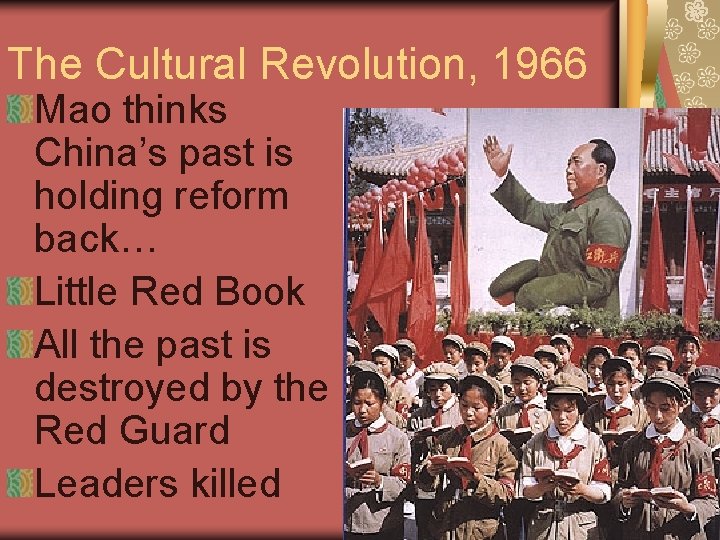 The Cultural Revolution, 1966 Mao thinks China’s past is holding reform back… Little Red