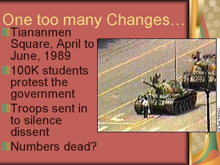 One too many Changes… Tiananmen Square, April to June, 1989 100 K students protest