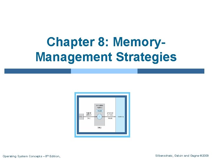 Chapter 8: Memory. Management Strategies Operating System Concepts – 8 th Edition, Silberschatz, Galvin