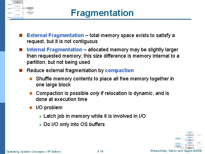 Fragmentation n External Fragmentation – total memory space exists to satisfy a request, but
