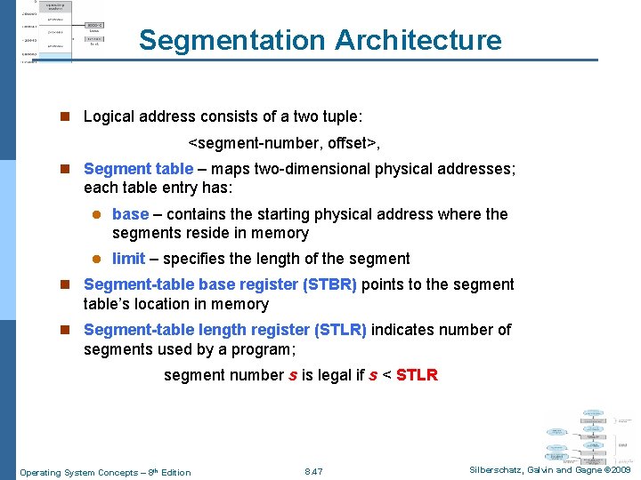 Segmentation Architecture n Logical address consists of a two tuple: <segment-number, offset>, n Segment