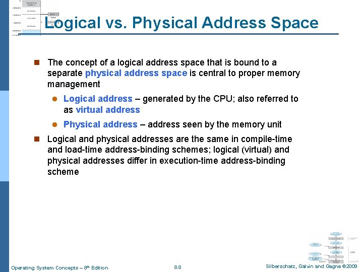 Logical vs. Physical Address Space n The concept of a logical address space that