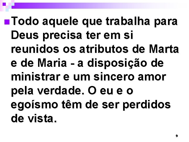 n Todo aquele que trabalha para Deus precisa ter em si reunidos os atributos