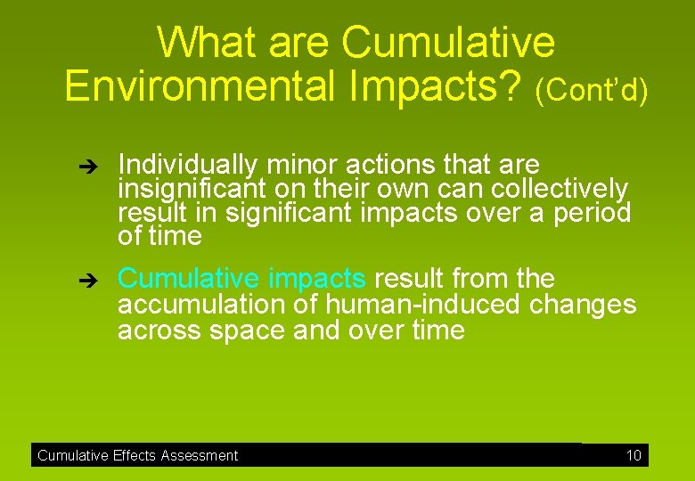 What are Cumulative Environmental Impacts? (Cont’d) è è Individually minor actions that are insignificant