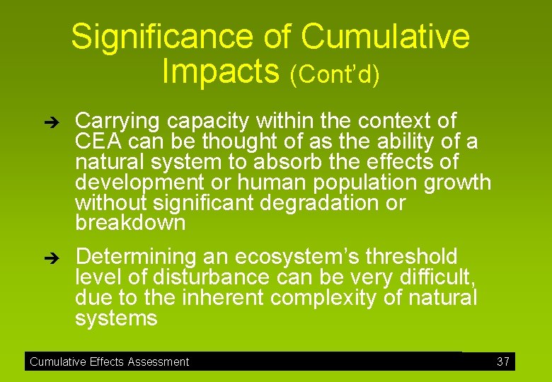 Significance of Cumulative Impacts (Cont’d) è è Carrying capacity within the context of CEA