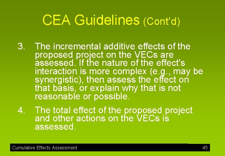 CEA Guidelines (Cont’d) 3. 4. The incremental additive effects of the proposed project on