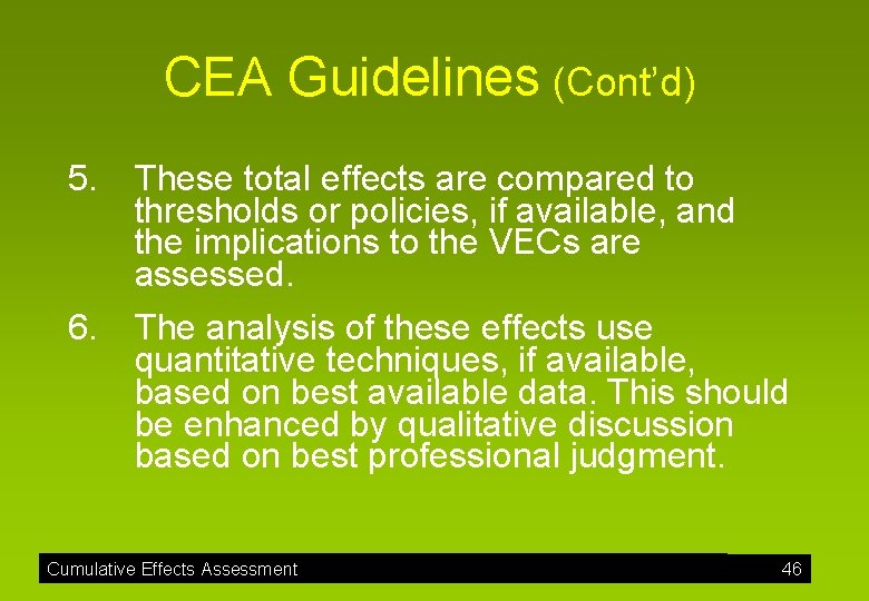 CEA Guidelines (Cont’d) 5. 6. These total effects are compared to thresholds or policies,