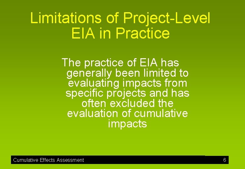 Limitations of Project-Level EIA in Practice The practice of EIA has generally been limited