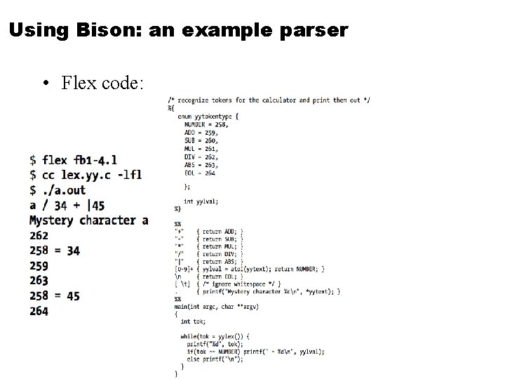 Using Bison: an example parser • Flex code: 