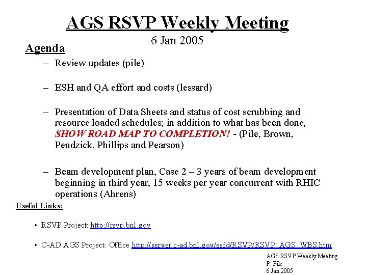 AGS RSVP Weekly Meeting Agenda 6 Jan 2005 – Review updates (pile) – ESH