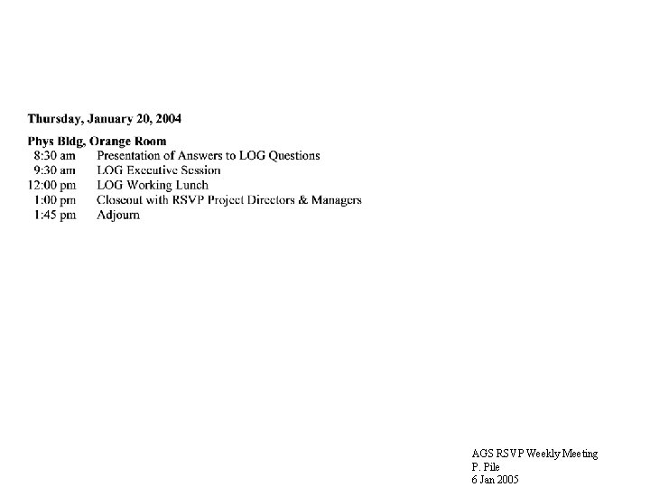 AGS RSVP Weekly Meeting P. Pile 6 Jan 2005 