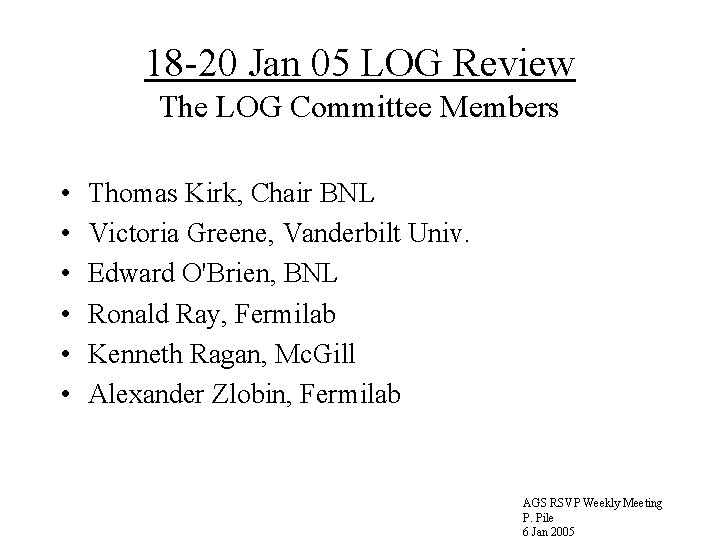 18 -20 Jan 05 LOG Review The LOG Committee Members • • • Thomas