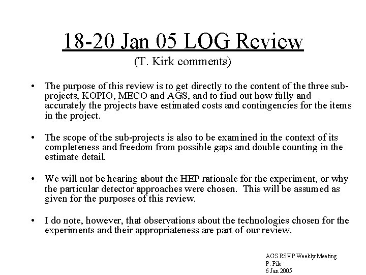 18 -20 Jan 05 LOG Review (T. Kirk comments) • The purpose of this