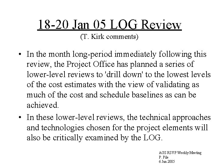 18 -20 Jan 05 LOG Review (T. Kirk comments) • In the month long-period