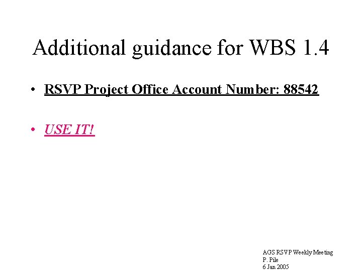 Additional guidance for WBS 1. 4 • RSVP Project Office Account Number: 88542 •