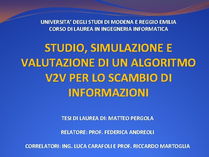 UNIVERSITA’ DEGLI STUDI DI MODENA E REGGIO EMILIA CORSO DI LAUREA IN INGEGNERIA INFORMATICA