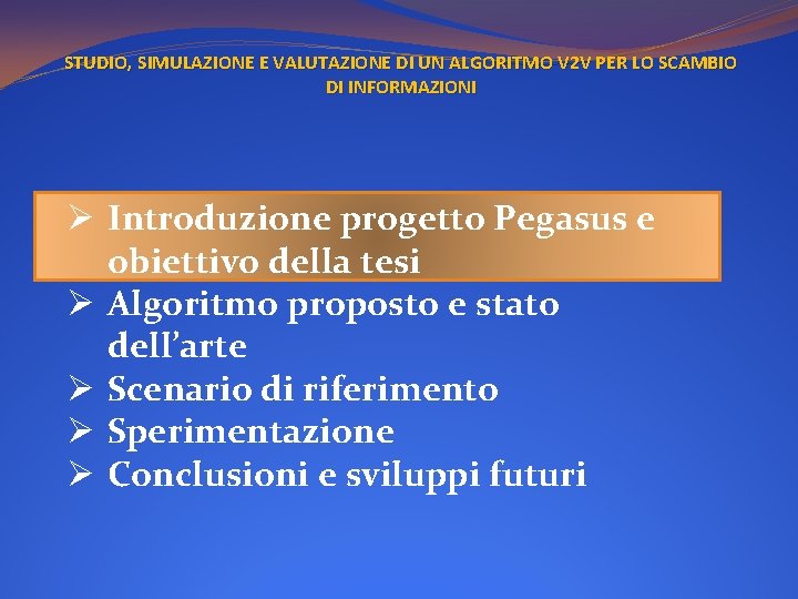 STUDIO, SIMULAZIONE E VALUTAZIONE DI UN ALGORITMO V 2 V PER LO SCAMBIO DI