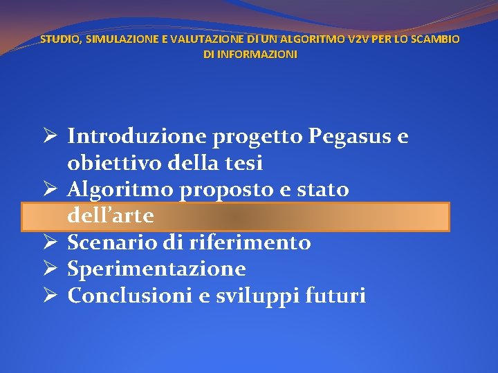 STUDIO, SIMULAZIONE E VALUTAZIONE DI UN ALGORITMO V 2 V PER LO SCAMBIO DI