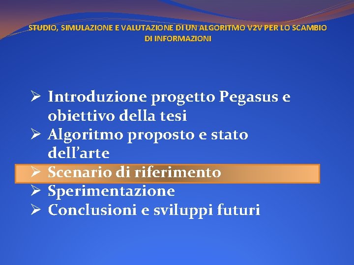 STUDIO, SIMULAZIONE E VALUTAZIONE DI UN ALGORITMO V 2 V PER LO SCAMBIO DI