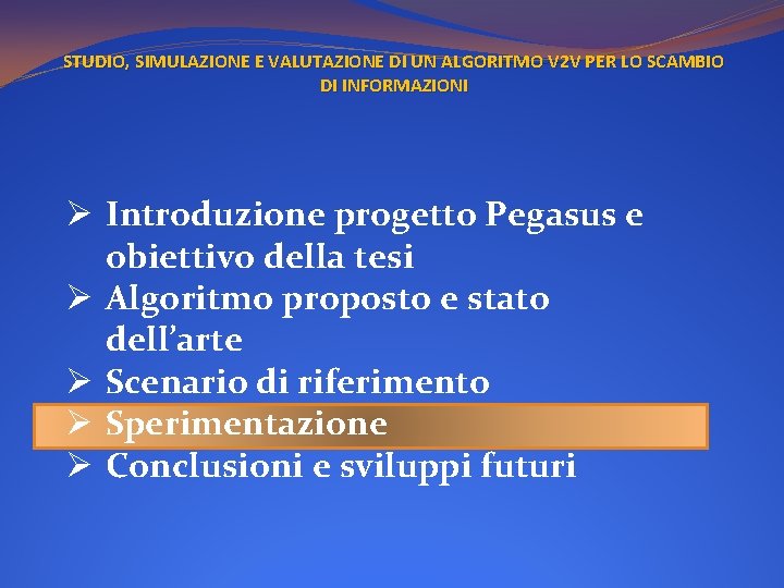 STUDIO, SIMULAZIONE E VALUTAZIONE DI UN ALGORITMO V 2 V PER LO SCAMBIO DI