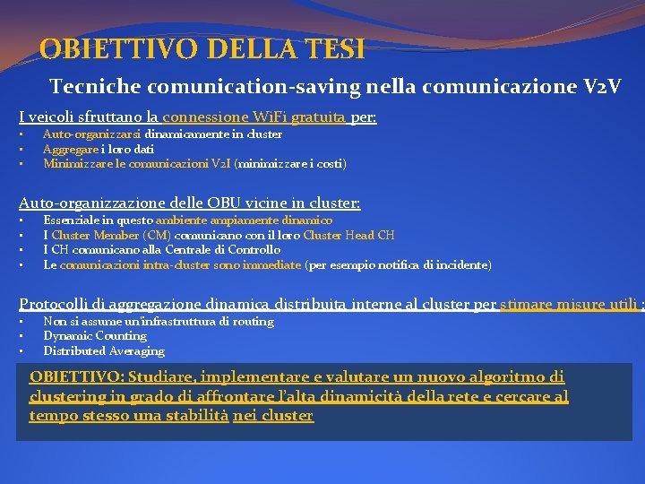 OBIETTIVO DELLA TESI Tecniche comunication-saving nella comunicazione V 2 V I veicoli sfruttano la