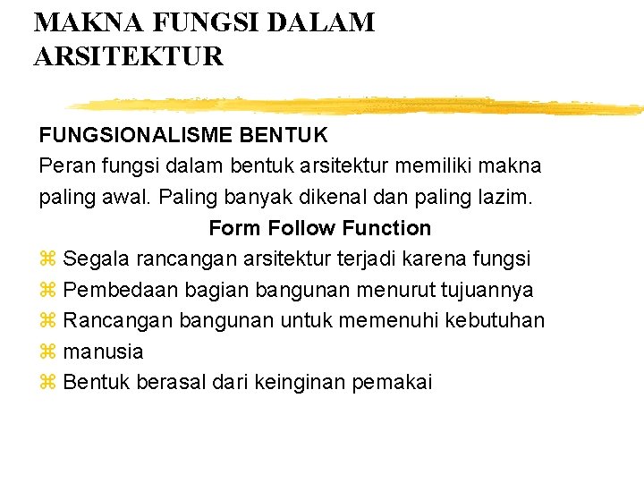 MAKNA FUNGSI DALAM ARSITEKTUR FUNGSIONALISME BENTUK Peran fungsi dalam bentuk arsitektur memiliki makna paling