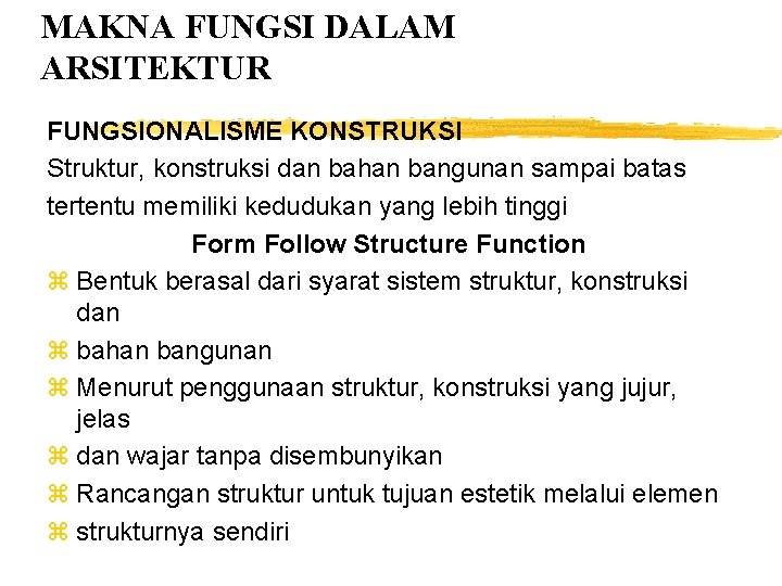 MAKNA FUNGSI DALAM ARSITEKTUR FUNGSIONALISME KONSTRUKSI Struktur, konstruksi dan bahan bangunan sampai batas tertentu