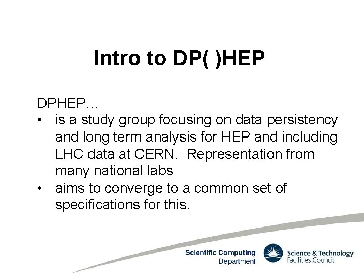 Intro to DP( )HEP DPHEP… • is a study group focusing on data persistency