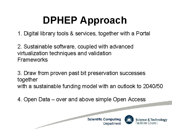 DPHEP Approach 1. Digital library tools & services, together with a Portal 2. Sustainable