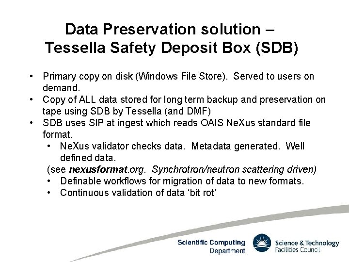 Data Preservation solution – Tessella Safety Deposit Box (SDB) • Primary copy on disk