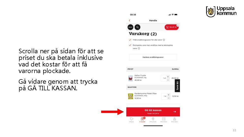 Scrolla ner på sidan för att se priset du ska betala inklusive vad det
