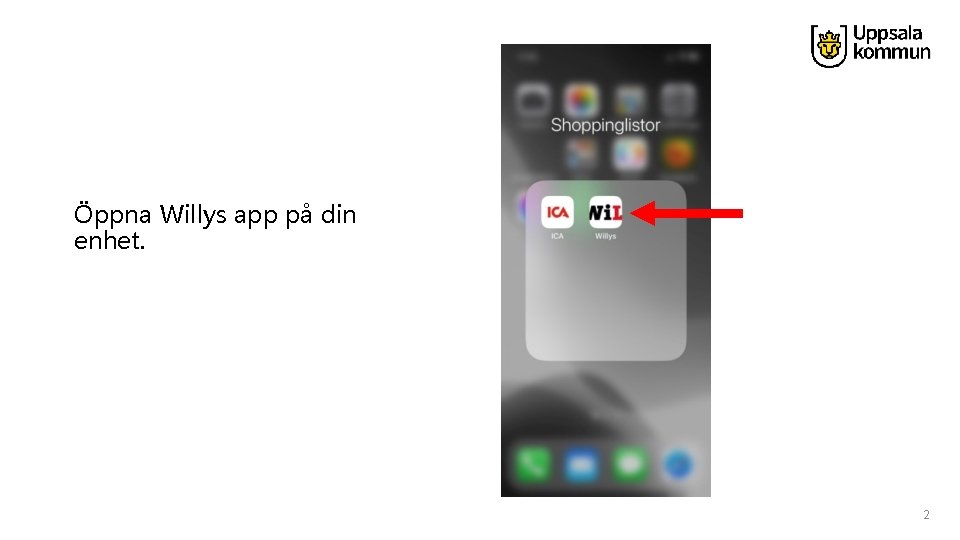 Öppna Willys app på din enhet. 2 