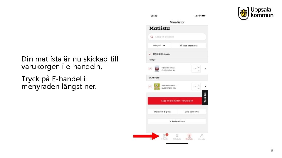 Din matlista är nu skickad till varukorgen i e-handeln. Tryck på E-handel i menyraden