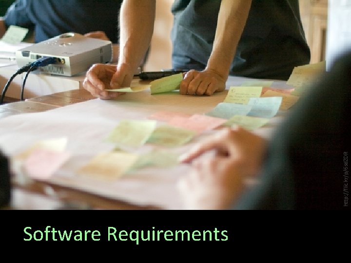 Software Requirements http: //flic. kr/p/6 sd. ZDR 