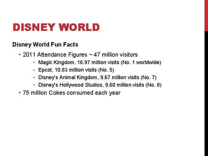 DISNEY WORLD Disney World Fun Facts • 2011 Attendance Figures ~ 47 million visitors
