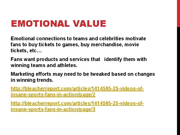 EMOTIONAL VALUE Emotional connections to teams and celebrities motivate fans to buy tickets to