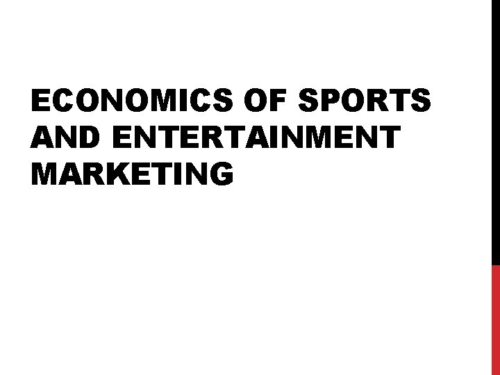 ECONOMICS OF SPORTS AND ENTERTAINMENT MARKETING 