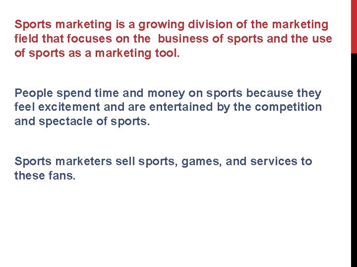 Sports marketing is a growing division of the marketing field that focuses on the