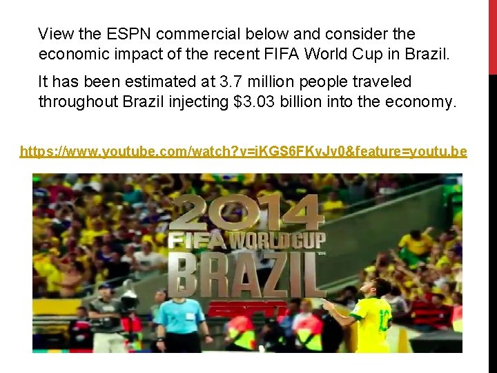View the ESPN commercial below and consider the economic impact of the recent FIFA