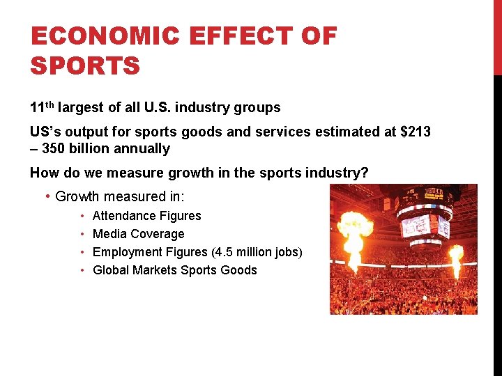 ECONOMIC EFFECT OF SPORTS 11 th largest of all U. S. industry groups US’s