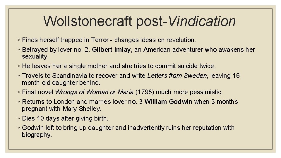 Wollstonecraft post-Vindication ◦ Finds herself trapped in Terror - changes ideas on revolution. ◦