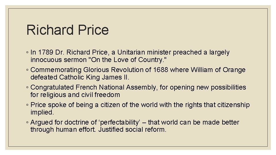 Richard Price ◦ In 1789 Dr. Richard Price, a Unitarian minister preached a largely