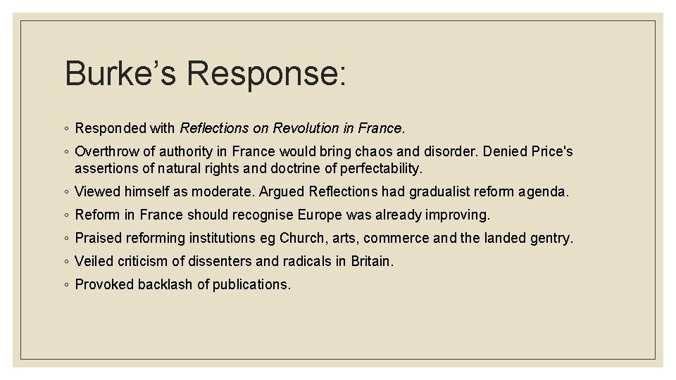 Burke’s Response: ◦ Responded with Reflections on Revolution in France. ◦ Overthrow of authority