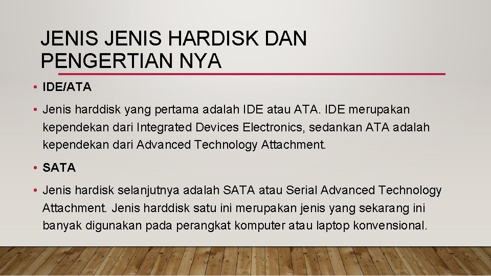 JENIS HARDISK DAN PENGERTIAN NYA • IDE/ATA • Jenis harddisk yang pertama adalah IDE
