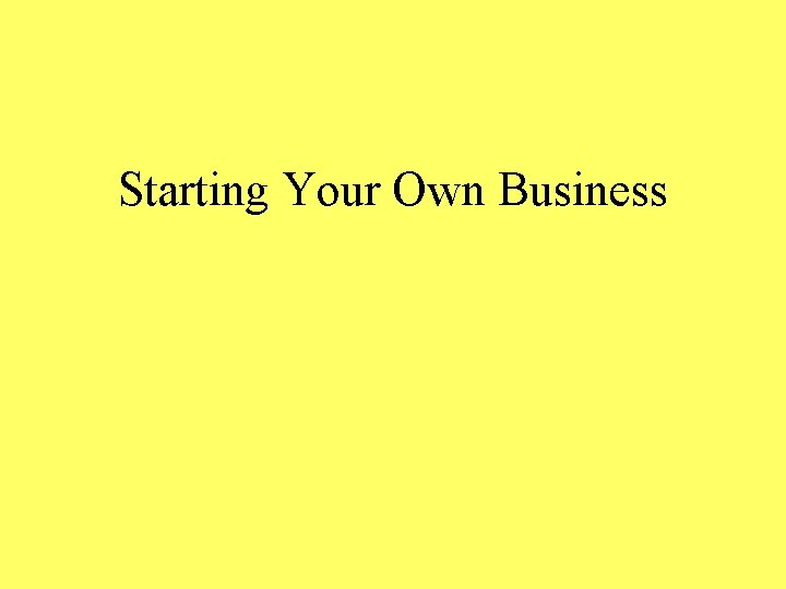 Starting Your Own Business 