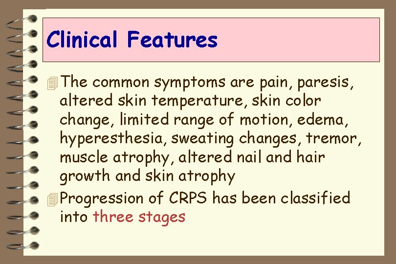 Clinical Features 4 The common symptoms are pain, paresis, altered skin temperature, skin color