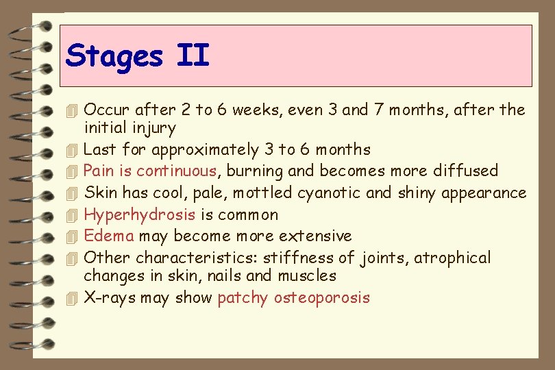 Stages II 4 Occur after 2 to 6 weeks, even 3 and 7 months,