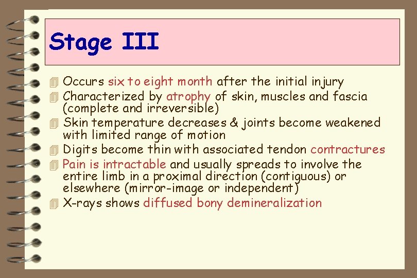 Stage III 4 Occurs six to eight month after the initial injury 4 Characterized